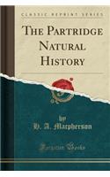 The Partridge Natural History (Classic Reprint)