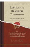 Legislative Research Commission: State Infrastructure Needs (Classic Reprint)(English)