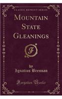Mountain State Gleanings (Classic Reprint)