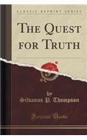 The Quest for Truth (Classic Reprint)