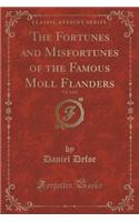 The Fortunes and Misfortunes of the Famous Moll Flanders, Vol. 2 of 2 (Classic Reprint)