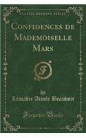 Confidences de Mademoiselle Mars (Classic Reprint)