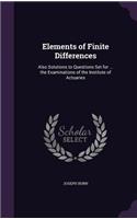 Elements of Finite Differences: Also Solutions to Questions Set for ... the Examinations of the Institute of Actuaries