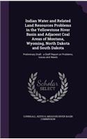 Indian Water and Related Land Resources Problems in the Yellowstone River Basin and Adjacent Coal Areas of Montana, Wyoming, North Dakota and South Dakota: Preliminary Draft: A Staff Report on Problems, Issues and Needs