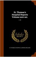 St. Thomas's Hospital Reports Volume New Ser.: V.18