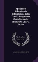 Apollodori Atheniensis Bibliothecae Libri Tres Et Fragmenta, Curis Secundis Illustravit Chr. G. Heyne