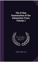 The X-Ray Examination of the Alimentary Tract, Volume 1