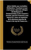 Advis fidelle aux veritables Hollandois. Touchant ce qui s'est passe´ dans les villages de Bodegrave & Swammerdam, & les cruaute´s inou¨ies, que les Franc¸ois y ont exerce´es. Avec un memoire de la derniere marche de l'arme´e