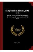 Early Western Travels, 1748-1846: Ross, A. Adventures of the First Settlers on the Oregon or Columbia River, 1810-1813