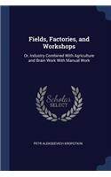 Fields, Factories, and Workshops
