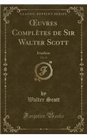 Oeuvres Complètes de Sir Walter Scott, Vol. 33: Ivanhoe (Classic Reprint)
