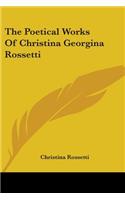 Poetical Works Of Christina Georgina Rossetti