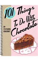 101 Things to Do with Chocolate
