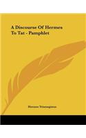 A Discourse of Hermes to Tat - Pamphlet: (English)
