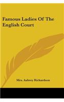 Famous Ladies Of The English Court