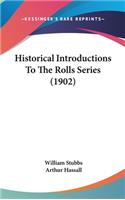 Historical Introductions To The Rolls Series (1902)