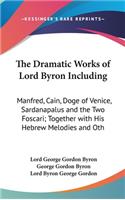 Dramatic Works of Lord Byron Including