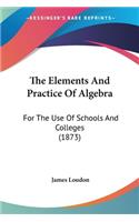 Elements And Practice Of Algebra