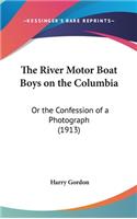 The River Motor Boat Boys on the Columbia: Or the Confession of a Photograph (1913)