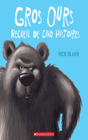Gros Ours: Recueil de Cinq Histoires