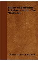 History Of Methodism In Ireland - Vol. II. - The Middle Age