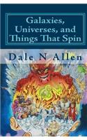 Galaxies, Universes, and Things That Spin