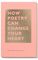 How Poetry Can Change Your Heart: (The How Series)