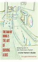 The Dao of Doug 2: The Art of Driving A Bus: Keeping Zen in San Francisco Transit: A Line Trainer's Guide(English)