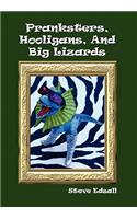 Pranksters, Hooligans, and Big Lizards: (English)