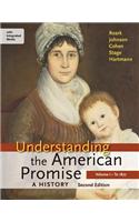 Understanding the American Promise: A History, Volume I: To 1877