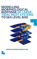 Modelling Morphological Response of Large Tidal Inlet Systems to Sea Level Rise