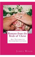 Romans from the Bride of Christ: An Intimate Interpretation