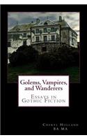Golems, Vampires and Wanderers: Essays in Gothic Fiction