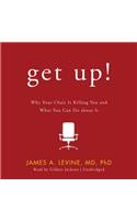 Get Up!: Why Your Chair Is Killing You and What You Can Do about It
