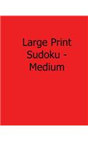 Large Print Sudoku - Medium: Fun, Large Print Sudoku Puzzles