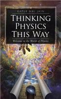 Thinking Physics This Way: Welcome to the World of Physics(English)