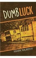 Dumb Luck: (English)
