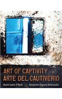 Art of Captivity / Arte del Cautiverio