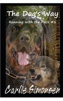 The Dog's Way: Running with the Pack #1