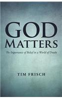 God Matters: The Importance of Belief in a World of Doubt(English)