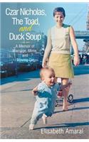 Czar Nicholas, The Toad, and Duck Soup: A Memoir of Marriage, Mime, and Moving On