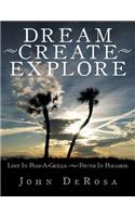 Dream - Create - Explore