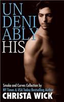 Undeniably His: Smoke & Curves Billionaire Bbw Domination Collection: (English)