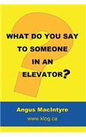 What Do You Say to Someone in an Elevator?