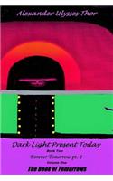 Dark Light Present Today