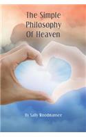 The Simple Philosophy Of Heaven: The True Story of the Unbreakable Bond Between Mother and Son