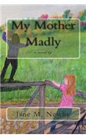 My Mother Madly