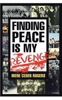 Finding Peace is my Revenge
