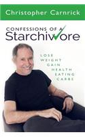 Confessions of a Starchivore: Lose Weight Gain Health Eating Carbs