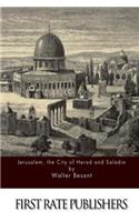Jerusalem, the City of Herod and Saladin: (English)